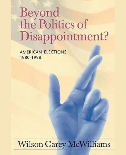 Beyond the Politics of Disappointment: American Elections 1980-1998, 1st Edition