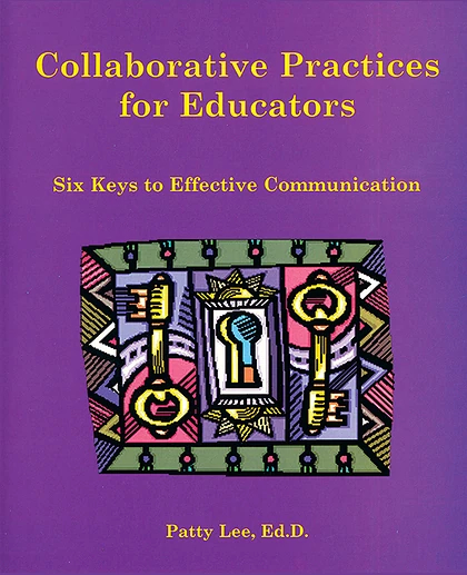 Collaborative Practices for Educators: Six Keys to Effective Communication, 1st Edition