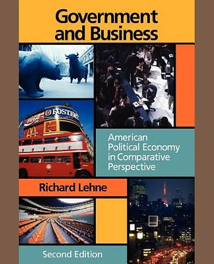 Government and Business: American Political Economy in Comparative Perspective, 2nd Edition