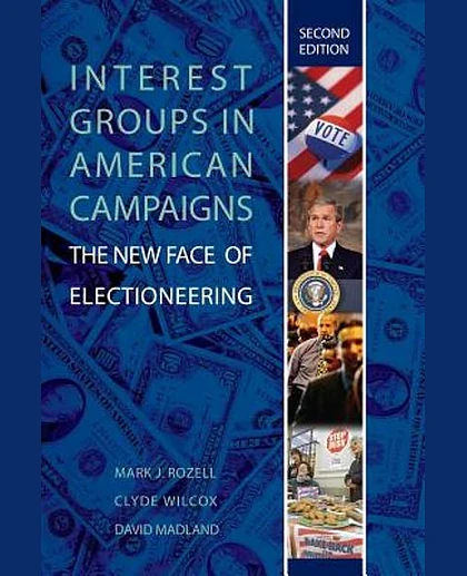 Interest Groups in American Campaigns: The New Face of Electioneering, 2nd Edition