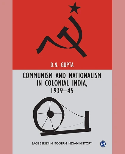 Communism and Nationalism in Colonial India, 1939-45