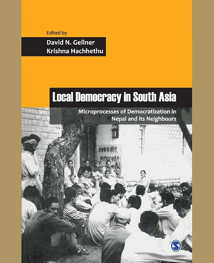 Local Democracy in South Asia: Microprocesses of Democratization in Nepal and Its Neighbours