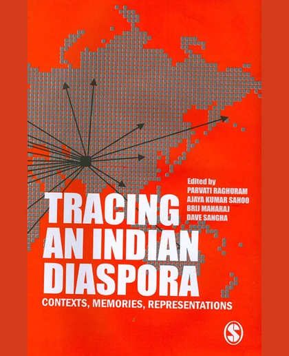 Tracing an Indian Diaspora: Contexts, Memories, Representations