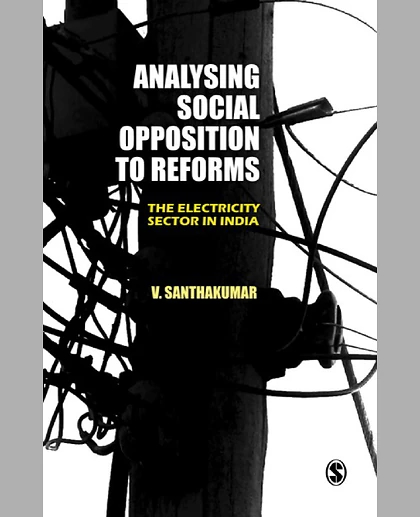 Analysing Social Opposition to Reforms: The Electricity Sector in India