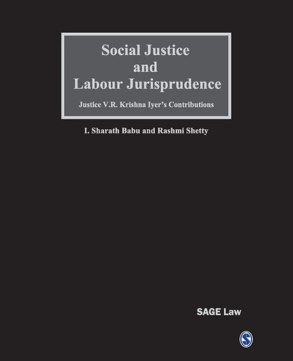 Social Justice and Labour Jurisprudence: Justice V.R. Krishna Iyer's Contributions