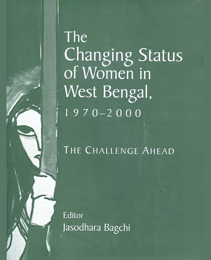 The Changing Status of Women in West Bengal, 1970-2000: The Challenge Ahead, 1st Edition