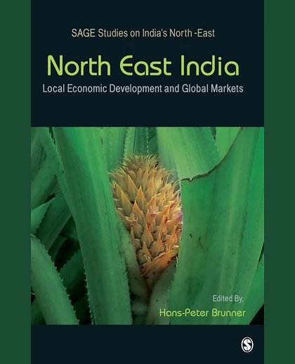 North East India: Local Economic Development and Global Markets, 1st Edition
