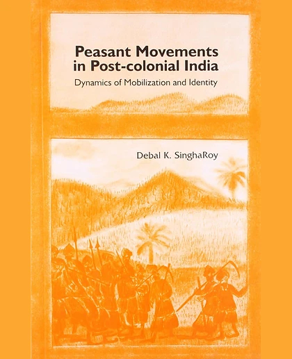 Peasant Movements in Post-Colonial India: Dynamics of Mobilization and Identity