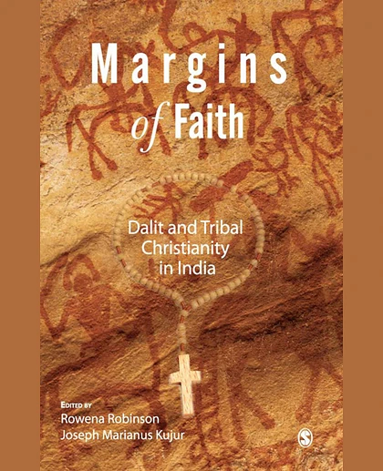 Margins of Faith: Dalit and Tribal Christianity in India, 1st Edition