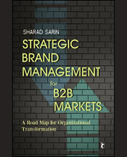 Strategic Brand Management for B2B Markets: A Road Map for Organizational Transformation, 1st Edition