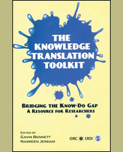 The Knowledge Translation Toolkit: Bridging the Know-Do Gap: A Resource for Researchers