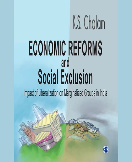 Economic Reforms and Social Exclusion: Impact of Liberalization on Marginalized Groups in India, 1st Edition