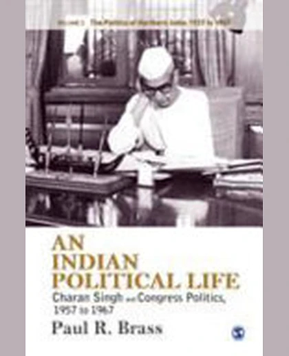 An Indian Political Life: Charan Singh and Congress Politics, 1957 to 1967