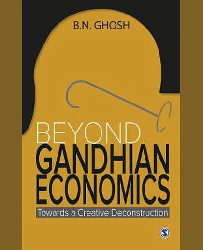 Beyond Gandhian Economics: Towards a Creative Deconstruction, 1st Edition