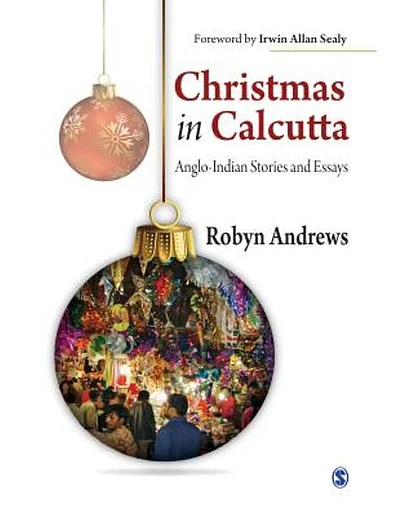 Christmas in Calcutta: Anglo-Indian Stories and Essays, 1st Edition