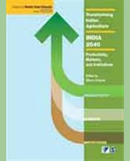Transforming Indian Agriculture - India 2040: Productivity, Markets, and Institutions.