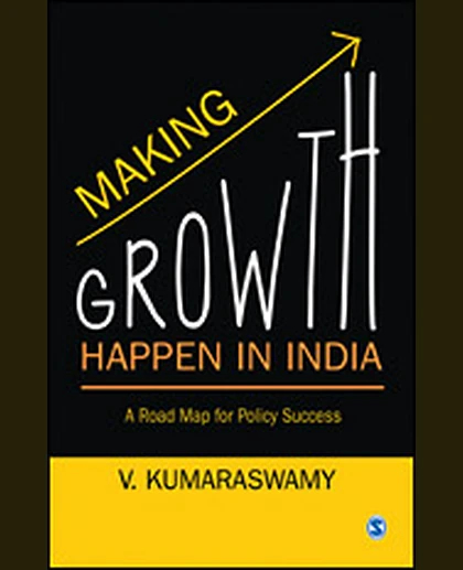 Making Growth Happen in India: A Road Map for Policy Success, 1st Edition