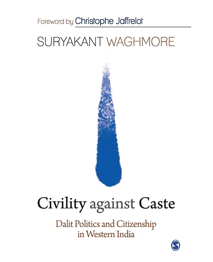 Civility Against Caste: Dalit Politics and Citizenship in Western India