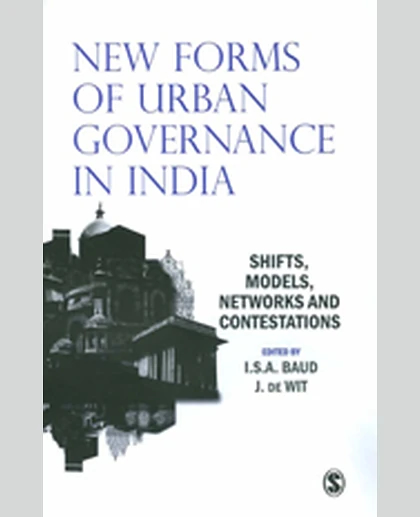 New Forms of Urban Governance in India: Shifts, Models, Networks and Contestations, 1st Edition