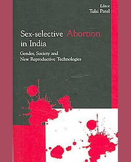 Sex-Selective Abortion in India: Gender, Society and New Reproductive Technologies