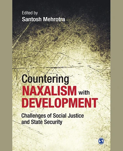 Countering Naxalism with Development: Challenges of Social Justice and State Security