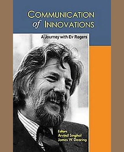 Communication of Innovations: A Journey with Everett M. Rogers