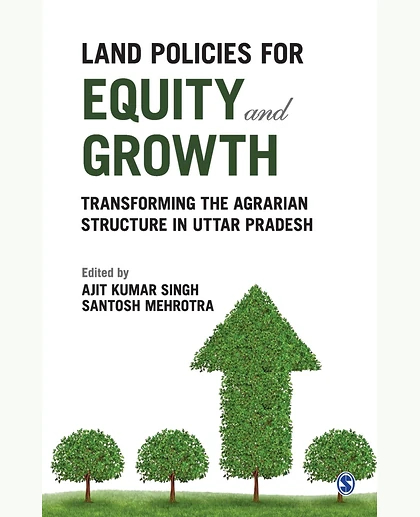 Land Policies for Equity and Growth: Transforming the Agrarian Structure in Uttar Pradesh