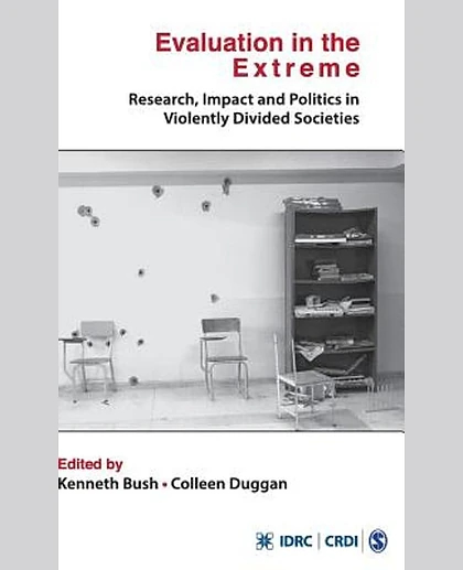 Evaluation in the Extreme: Research, Impact and Politics in Violently Divided Societies