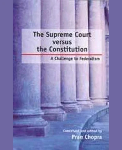 The Supreme Court Versus the Constitution: A Challenge To Federalism, 1st Edition