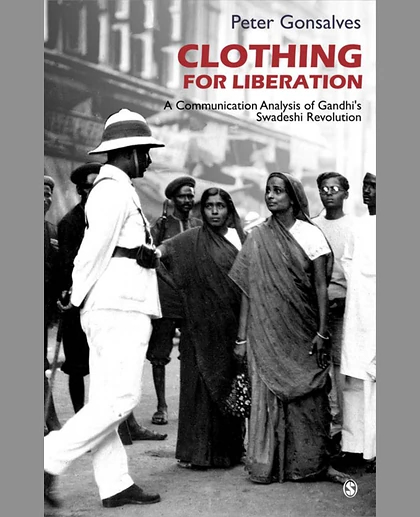 Clothing for Liberation: A Communication Analysis of Gandhi's Swadeshi Revolution