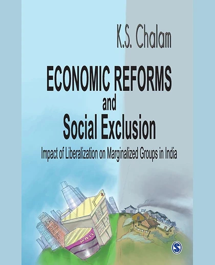 Economic Reforms and Social Exclusion: Impact of Liberalization on Marginalized Groups in India, 1st Edition
