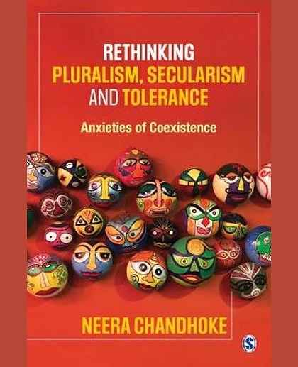 Rethinking Pluralism, Secularism and Tolerance: Anxieties of Coexistence