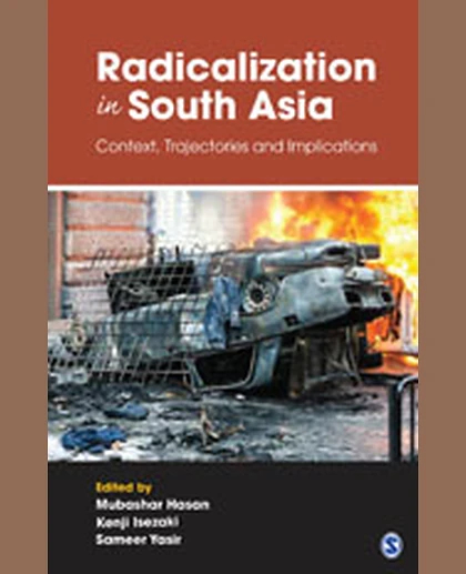 Radicalization in South Asia: Context, Trajectories and Implications
