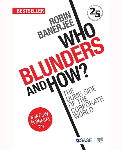 Who Blunders and How?: The Dumb Side of the Corporate World: What Can Businesses Do?