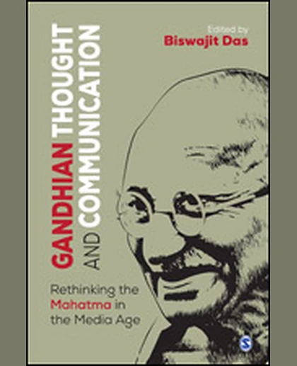 Gandhian Thought and Communication: Rethinking the Mahatma in the Media Age