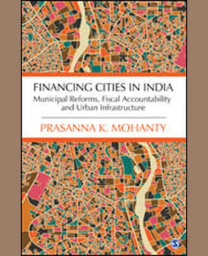 Financing Cities in India: Municipal Reforms, Fiscal Accountability and Urban Infrastructure