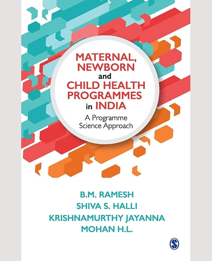 MATERNAL, NEWBORN AND CHILD HEALTH PROGRAMMES IN INDIA: A Programme Science.
