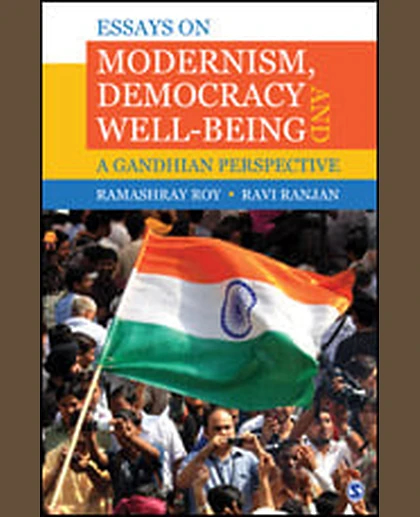 Essays on Modernism, Democracy and Well-Being: A Gandhian Perspective