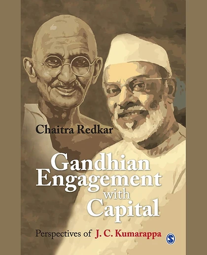 Gandhian Engagement with Capital: Perspectives of J.C. Kumarappa
