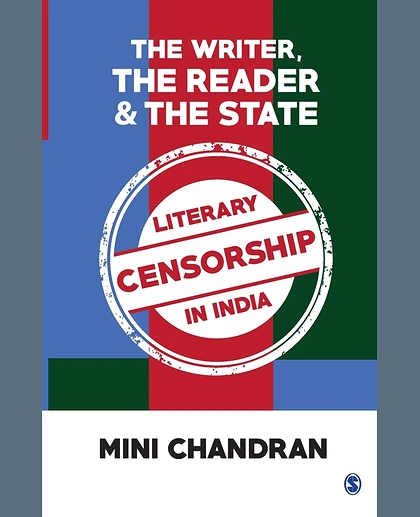 The Writer, the Reader and the State: Literary Censorship in India