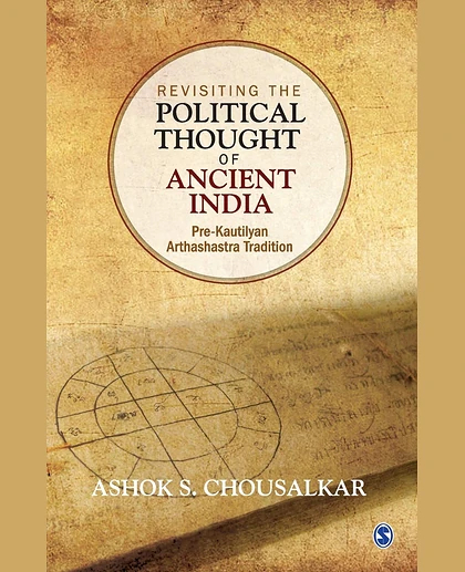 Revisiting the Political Thought of Ancient India: Pre-Kautilyan Arthashastra Tradition