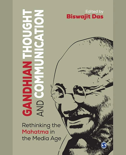 Gandhian Thought and Communication: Rethinking the Mahatma in the Media Age