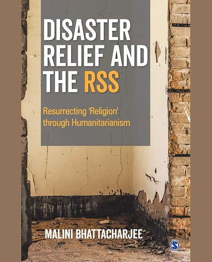 Disaster Relief and The RSS Resurrecting 'Religion' Through Humanitarianism, 1st Edition
