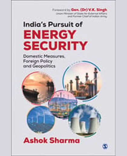 India's Pursuit of Energy Security: Domestic Measures, Foreign Policy and Geopolitics