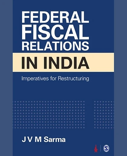 Federal Fiscal Relations in India: Imperatives for Restructuring