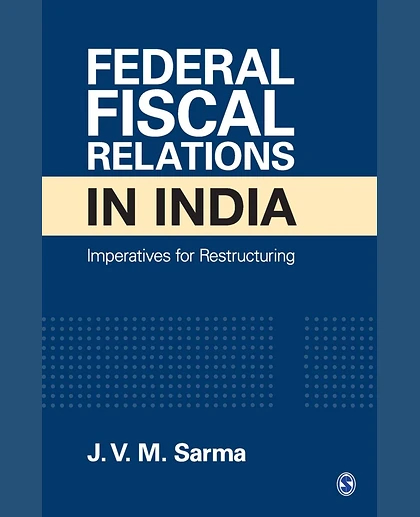 Federal Fiscal Relations in India: Imperatives for Restructuring, 1st Edition