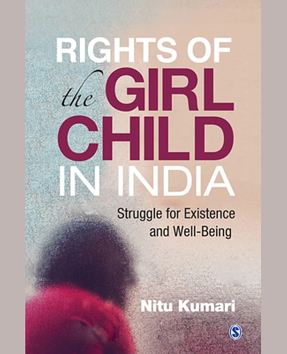 Rights of the Girl Child in India: Struggle for Existence and Well-Being