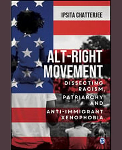 Alt-right Movement: Dissecting Racism, Patriarchy and Anti-immigrant Xenophobia