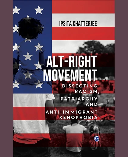 Alt-right Movement: Dissecting Racism, Patriarchy and Anti-immigrant Xenophobia