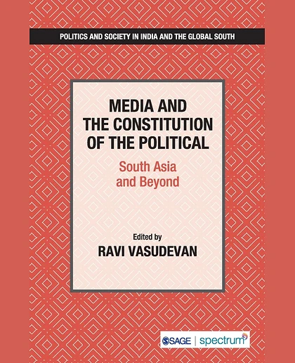 Media and the Constitution of the Political: South Asia and Beyond